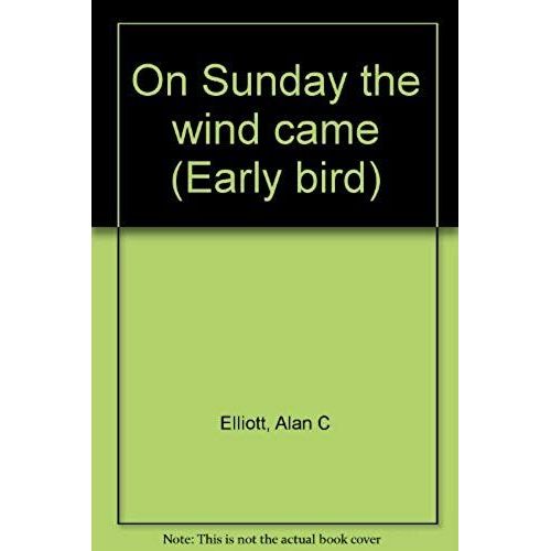 On Sunday The Wind Came (Early Bird)