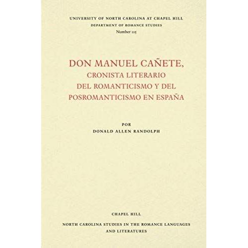 Don Manuel Cañete, Cronista Literario Del Romanticismo Y Del Posromanticismo En España