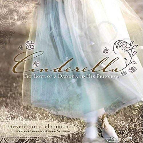 Cinderella: The Love Of A Daddy And His Princess