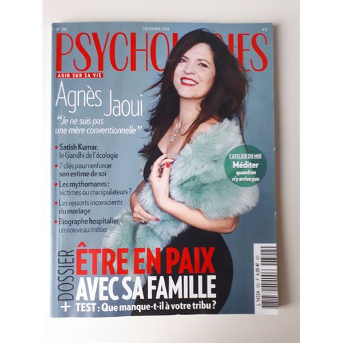 Psychologies 392. Décembre 2018. Agnès Jaoui. Méditer Quand On Y Arrive Pas. Dossier Être En Paix Avec Sa Famille.
