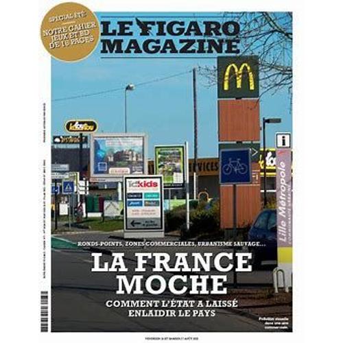 Le Figaro Magazine Supplément Figaro 24264 Et 24265 Des 26 Et 27 Août 2022. La France Moche Comment L État A Laissé Enlaidir Le Pays - Ronds Points - Zones Commerciales - Urbanisme Sauvage.