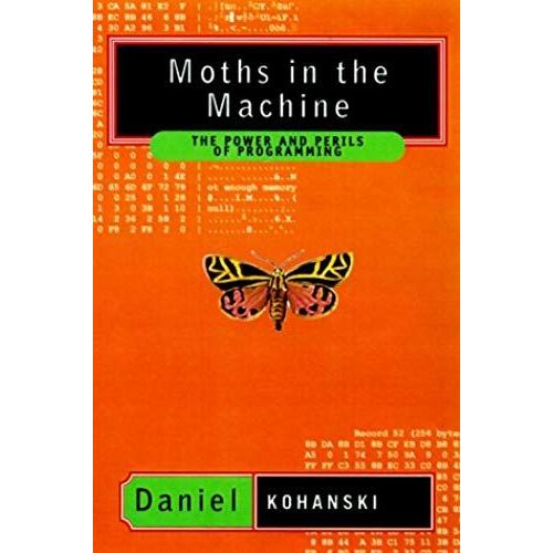 Moths In The Machine: The Power And Perils Of Programming