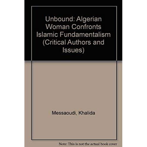 Unbowed: An Algerian Woman Confronts Islamic Fundamentalism (Critical Authors & Issues)