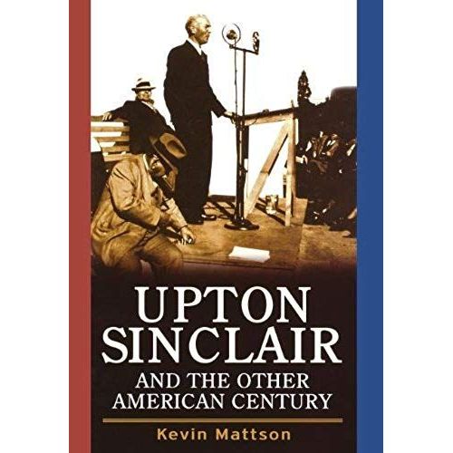 Upton Sinclair And The Other American Century