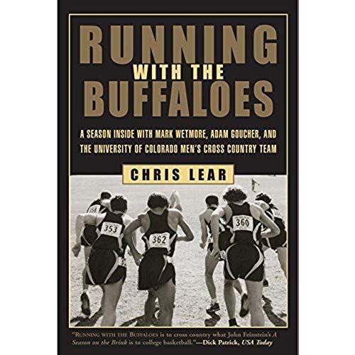 Running With The Buffaloes: A Season Inside With Mark Wetmore, Adam Goucher, And The University Of Colorado Men's Cross-Country Team