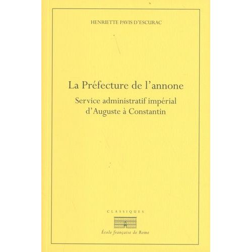 La Préfecture De L'annone - Service Administratif Et Impérial D'auguste À Constantin