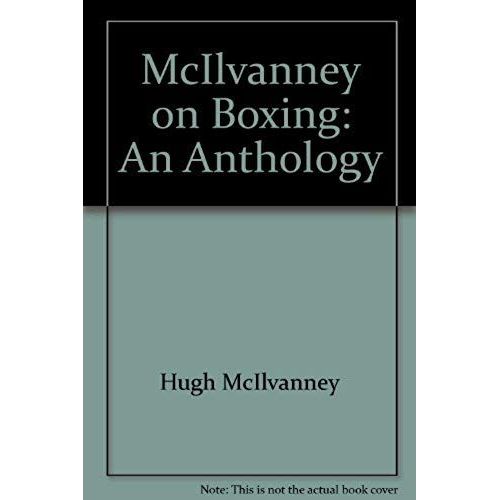 Mcilvanney On Boxing: An Anthology
