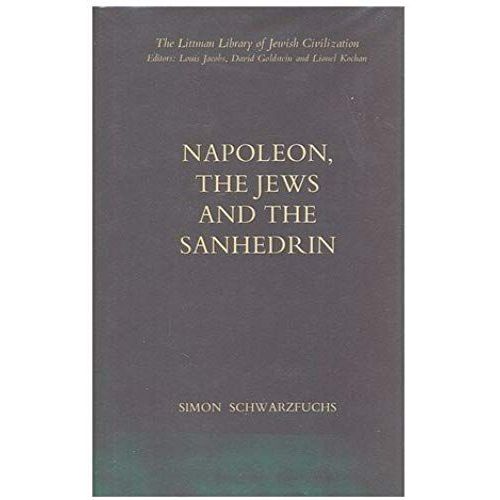 Napoleon, The Jews And The Sanhedrin (Littman Library Of Jewish Civilization)