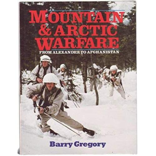 Mountain And Arctic Warfare: From Alexander To Afghanistan