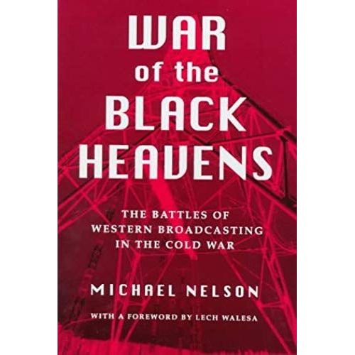 War Of The Black Heavens: The Battles Of Western Broadcasting In The Cold War: 1st (First) Edition