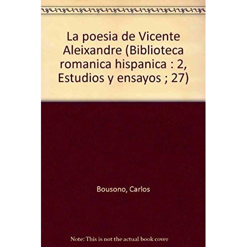 La Poesia De Vicente Aleixandre (Biblioteca Romanica Hispanica : 2, Estudios Y Ensayos ; 27) (Spanish Edition)