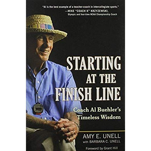 Starting At The Finish Line: Coach Al Buehler's Timeless Wisdom