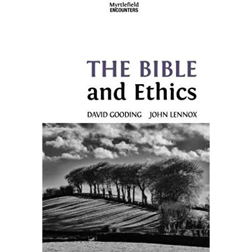 The Bible And Ethics (Myrtlefield Encounters) (Volume 4)