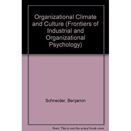 Organizational Climate And Culture (Frontiers Of Industrial And Organizational Psychology)