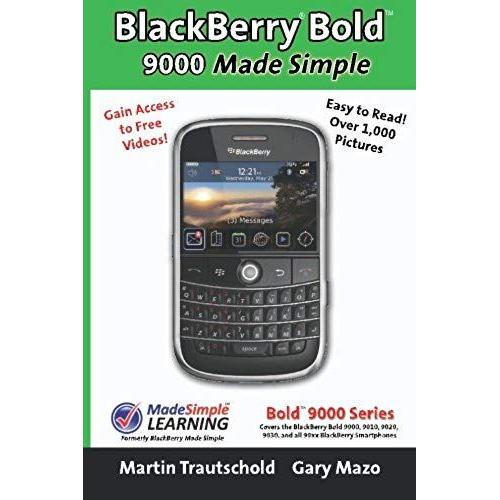 Blackberry(R) Bold(Tm) 9000 Made Simple: For The Bold(Tm) 9000, 9010, 9020, 9030, And All 90xx Series Blackberry Smartphones.