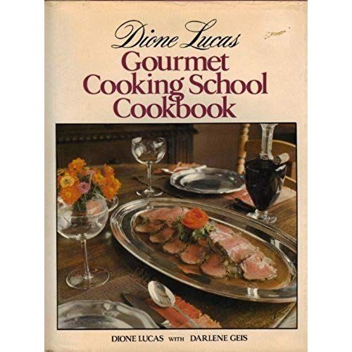 Dione Lucas Gourmet Cooking School Cookbook