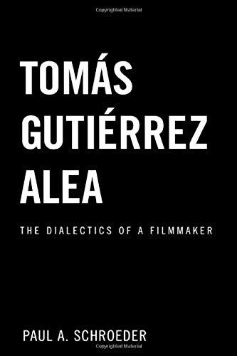 Tomas Gutierrez Alea: The Dialectics Of A Filmmaker