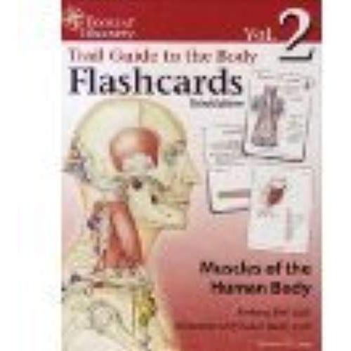 Trail Guide To The Body Flashcards Volume 2: Muscles Of The Human Body