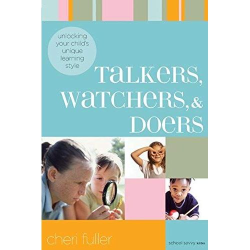 Talkers, Watchers, And Doers : Unlocking Your Child's Unique Learning Style School Savvy Kids