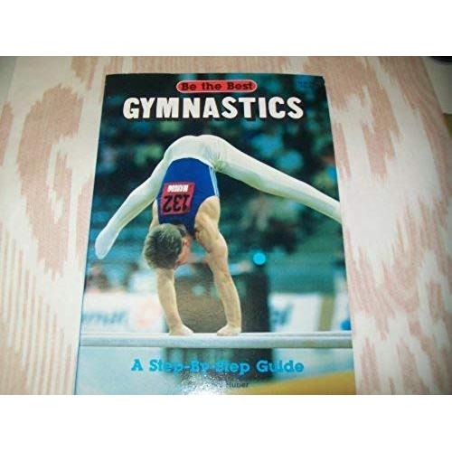 Gymnastics: A Step-By-Step Guide (Be The Best)