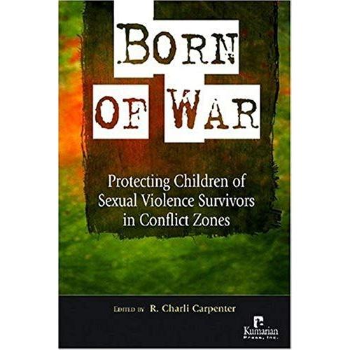 Born Of War: Protecting Children Of Sexual Violence Survivors In Conflict Zones