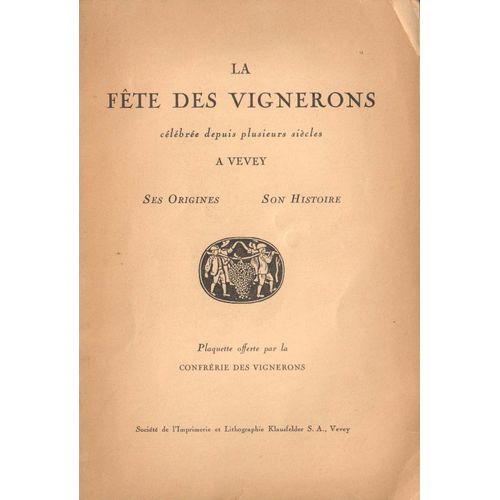 La Fête Des Vignerons Célébrée Depuis Plusieurs Siècles À Vevey. Ses Origines. Son Histoire.