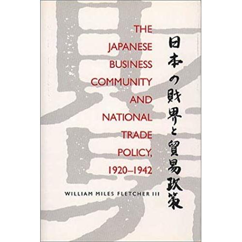 Japanese Business Community And National Trade Policy, 1920-1942