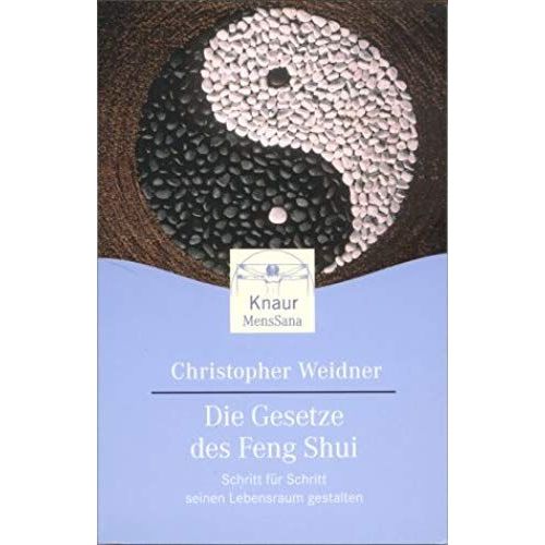 Die Gesetze Des Feng Shui. Schritt Für Schritt Seinen Lebensraum Gestalten.