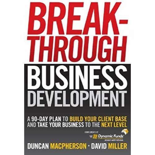 Breakthrough Business Development: A 90-Day Plan To Build Your Client Base And Take Your Business To The Next Level (Custom - Dynamic)