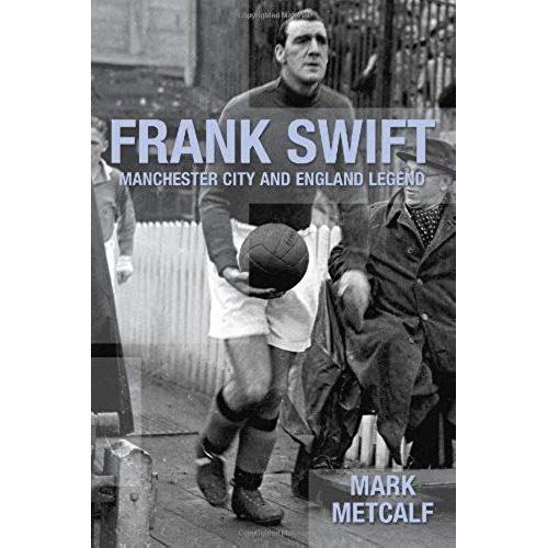 Frank Swift - Manchester City And England Legend