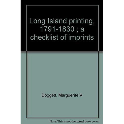 Long Island Printing, 1791-1830 ; A Checklist Of Imprints