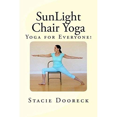 Sunlight Chair Yoga: Yoga Is For Everyone! (Black And White Edition)