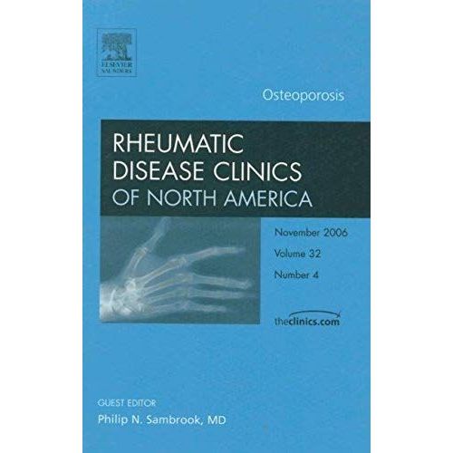 Osteoporosis, An Issue Of Rhuematic Disease Clinics (The Clinics: Internal Medicine)