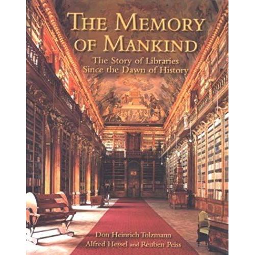 The Memory Of Mankind: The Story Of Libraries Since The Dawn Of History