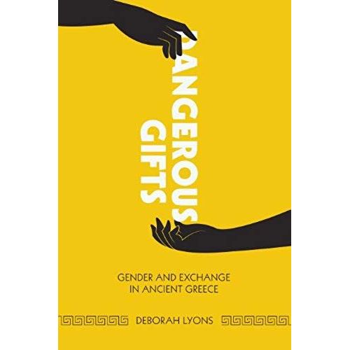 Dangerous Gifts: Gender And Exchange In Ancient Greece