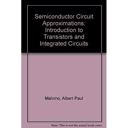 Semiconductor Circuit Approximations: An Introduction To Transistors And Integrated Circuits