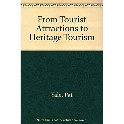 From Tourist Attractions To Heritage Tourism