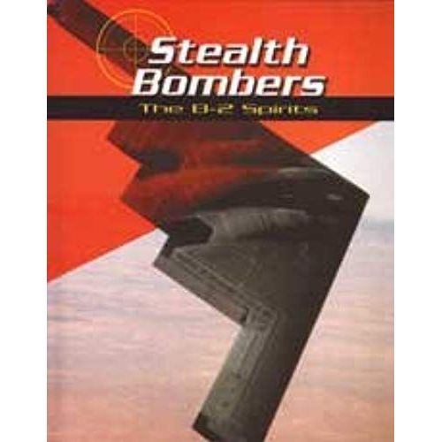 Stealth Bombers: The B-2 Spirits (War Planes)