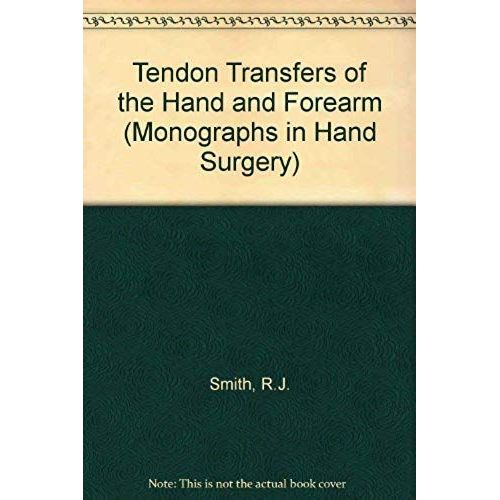 Tendon Transfers Of The Hand And Forearm (Monographs In Hand Surgery)