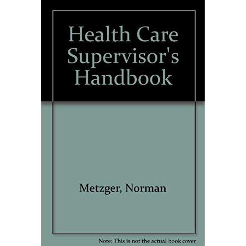 The Health Care Supervisor's Handbook