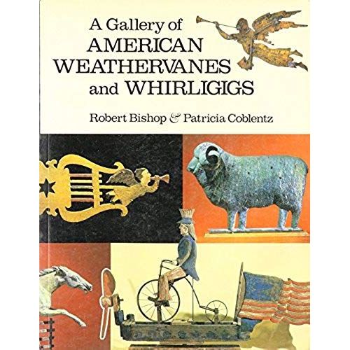 A Gallery Of American Weathervanes And Whirligigs