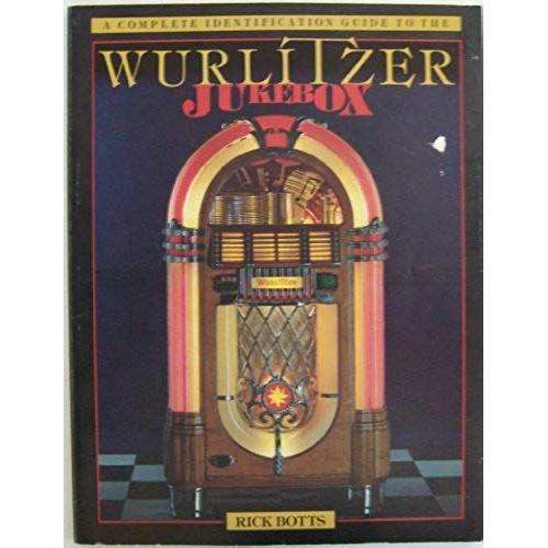 Complete Identification Guide To The Wurlitzer Jukebox