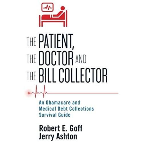 The Patient, The Doctor And The Bill Collector: An Obamacare And Medical Debt Collections Survival Guide