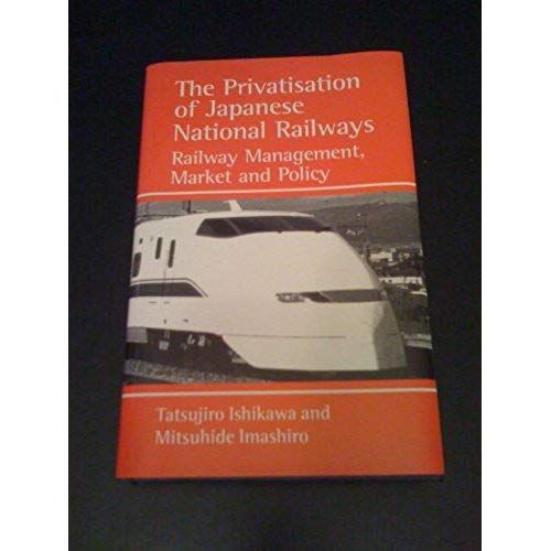 The Privatisation Of Japanese National Railways: Railway Managment, Market And Policy