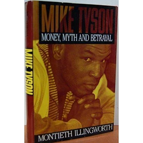Mike Tyson: Money, Myth And Betrayal