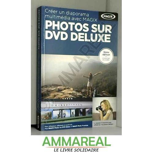 Créer Un Diaporama Multimédia Avec Magix : Photos Sur Dvd Deluxe (3ème Édition)