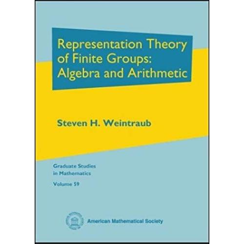 Representation Theory Of Finite Groups: Algebra And Arithmetic (Graduate Studies In Mathematics)