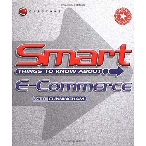 Smart Things To Know About E-Commerce (Smart Things To Know About (Stay Smart!) Series)