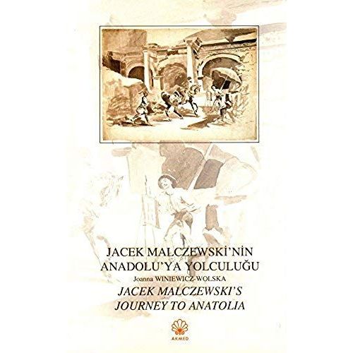 Jacek Malczewski's Journey To Anatolia / Jacek Malczewski'nin Anadolu'ya Yolculugu