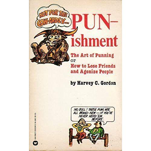 Punishment: The Art Of Punning Or How To Lose Friends And Agonize People